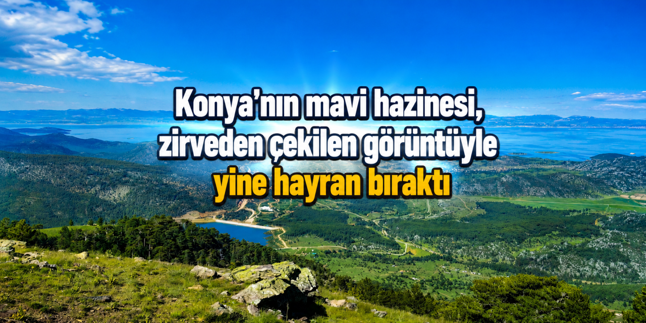 Geçen yıl selası verilmişti! Konya Beyşehir Gölü küllerinden doğdu