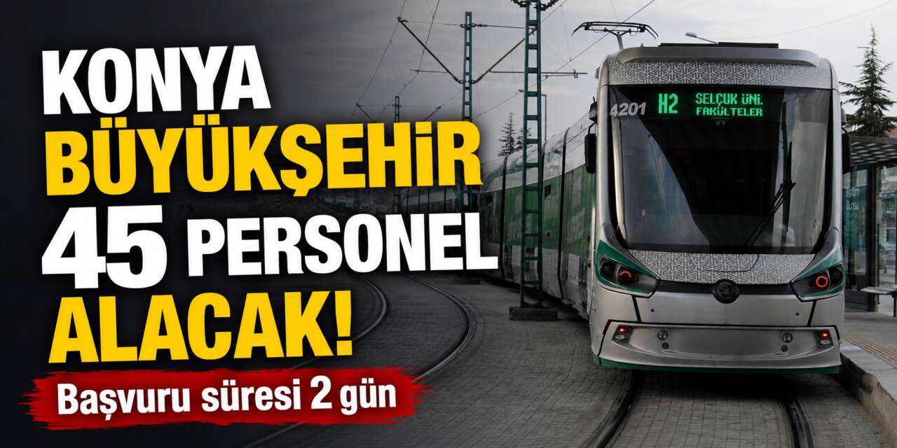 Konya’da iş arayanlara yeni fırsat! Büyükşehir 45 kişiyi işe alacak