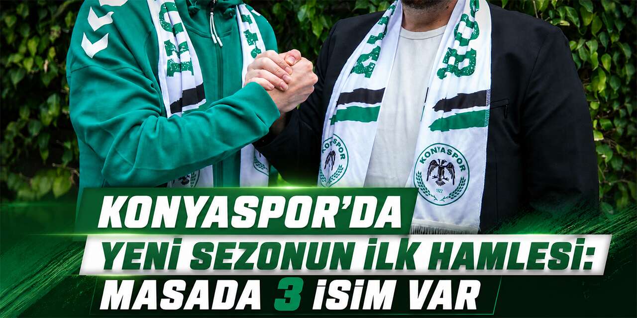 Konyaspor’un transferdeki ilk hedefi bu 3 isim