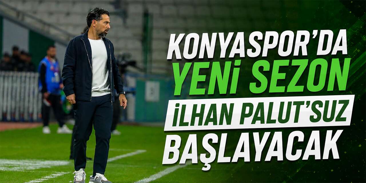Konyaspor’da yeni sezon İlhan Palut’suz başlayacak
