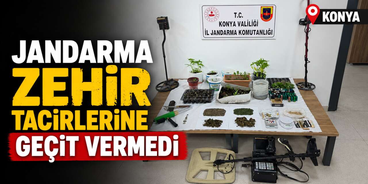 Konya’da jandarmadan zehir tacirlerine darbe! 57 gözaltı var
