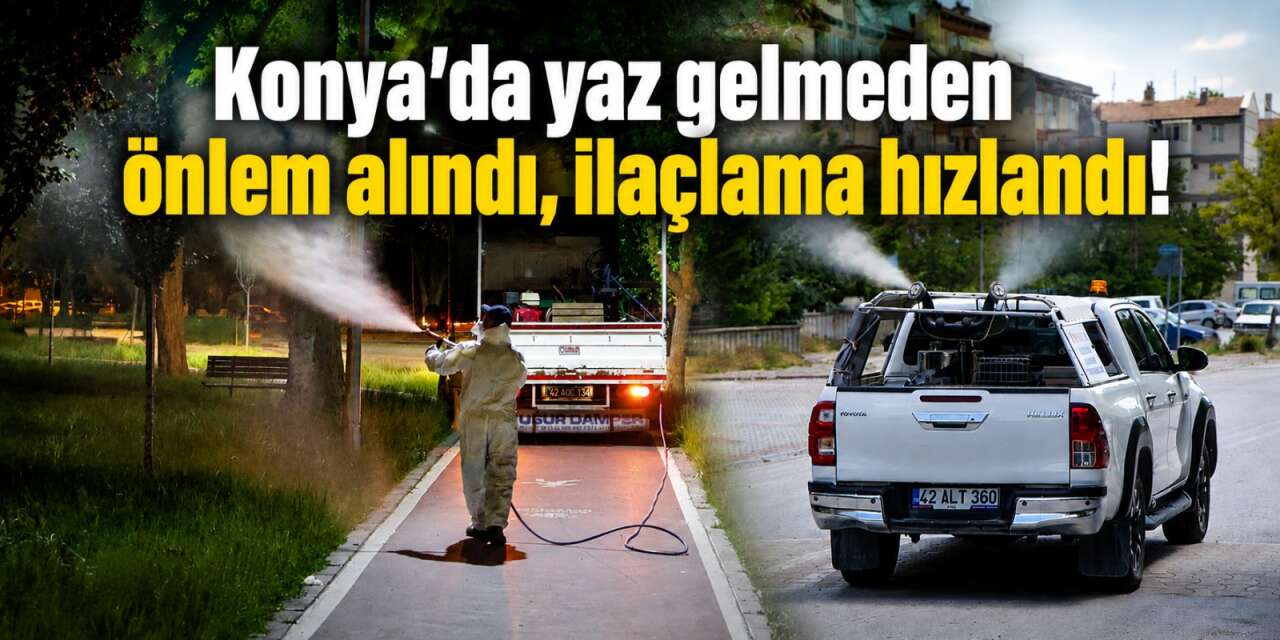 Selçuklu’da yaz mesaisi başladı! Konya’da haşerelere geçit yok