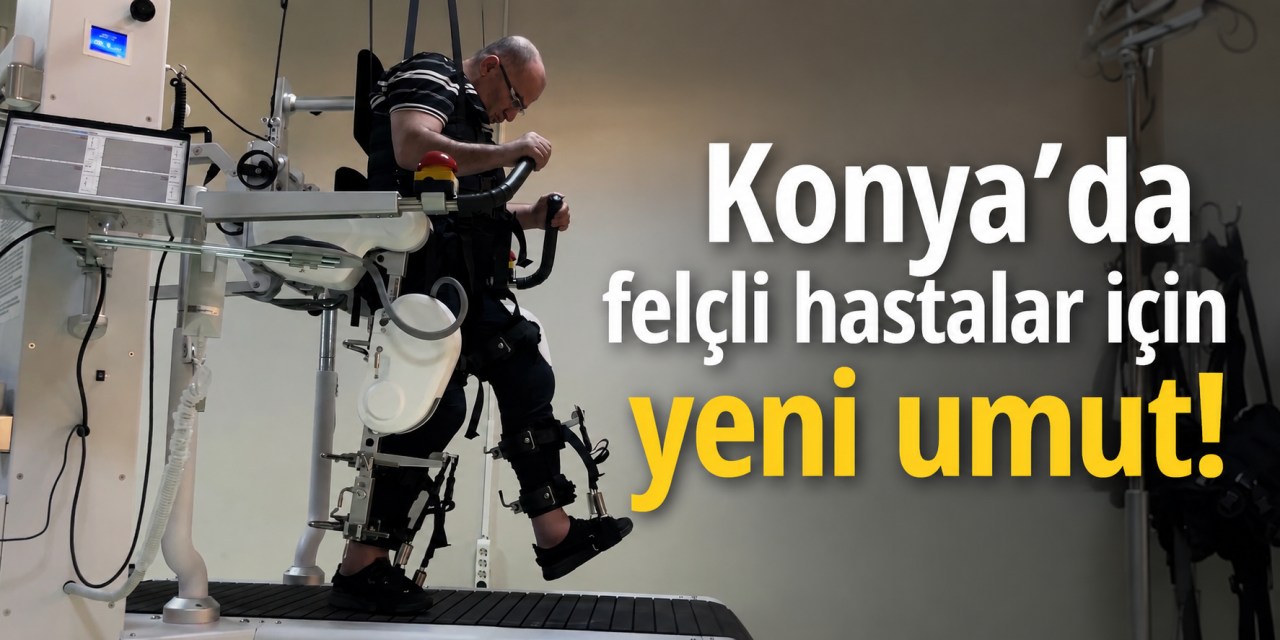 Konya'da felçli hastaların yürüme şansı arttı
