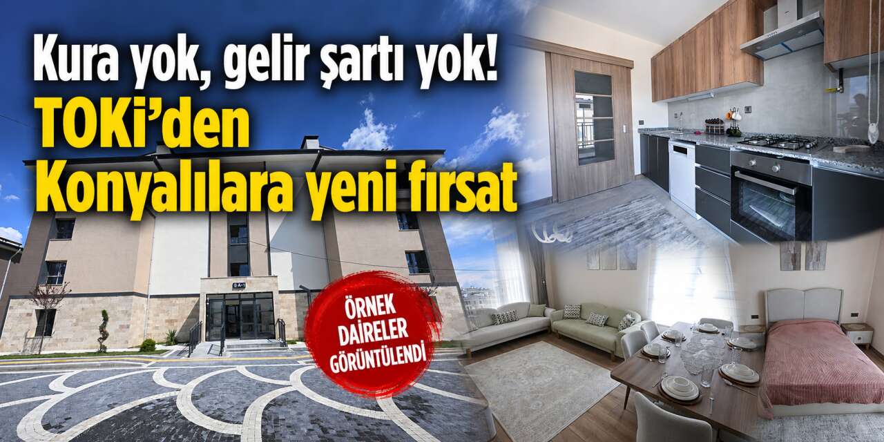 Konya’da yeni TOKİ heyecanı! İşte ev fiyatları, başvuru tarihi ve örnek daireler