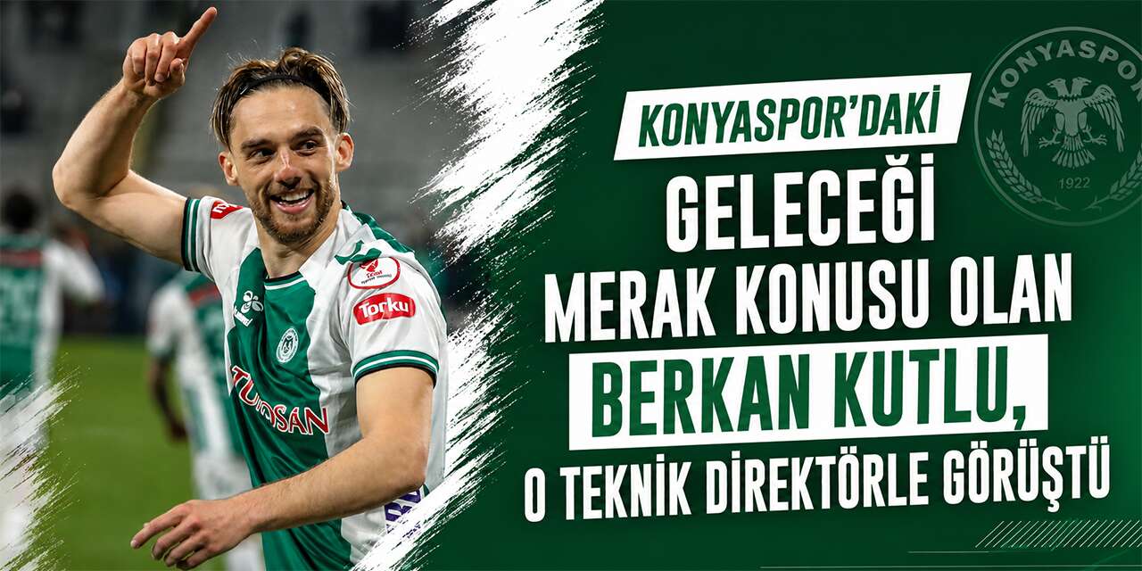 Konyaspor’da Berkan Kutlu hareketliliği! Süper Lig ekibi devreye girdi