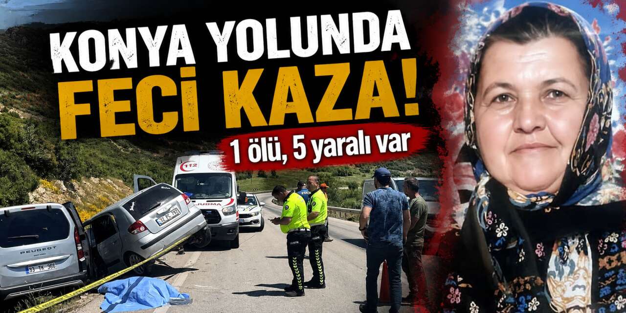 Konya yolunda trafik kazası! 69 yaşındaki kadın hayatını kaybetti, 5 yaralı var