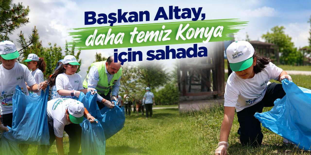 Konya’dan örnek görüntüler! Başkan Altay çocuklarla çevre temizliği yaptı