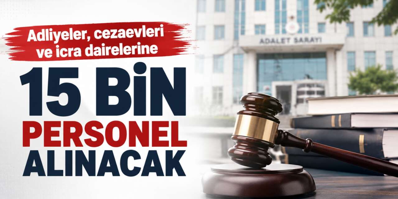 Adalet Bakanlığı 15 bin personel alacak! Başvuru tarihi açıklandı