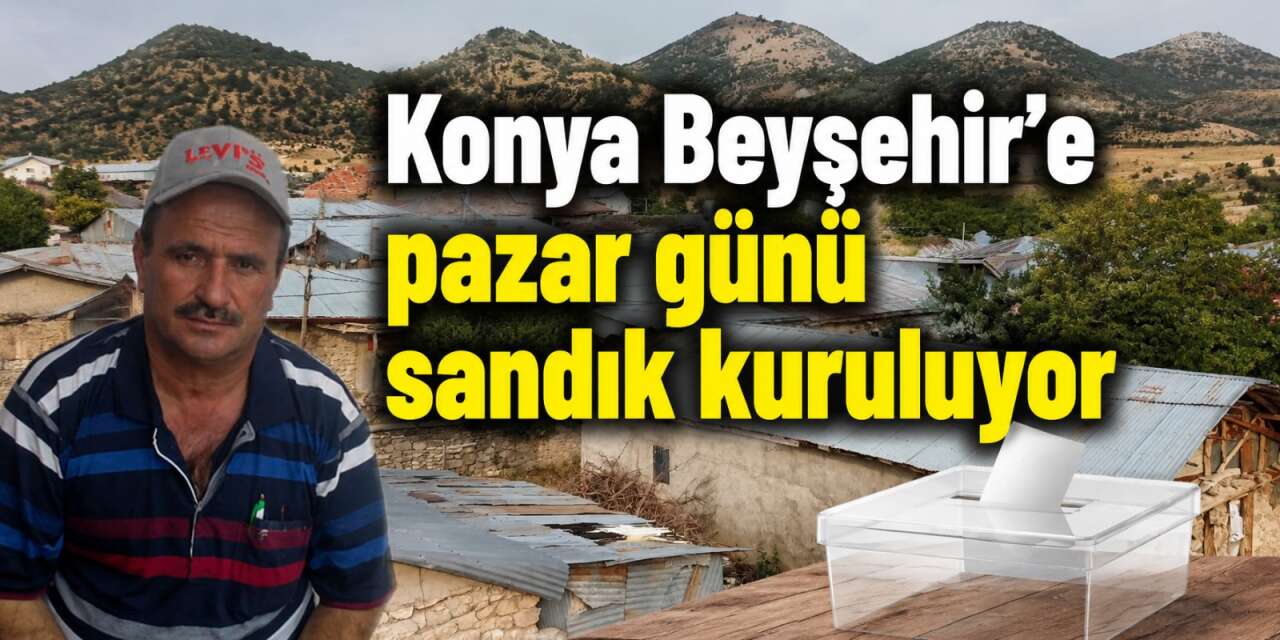 Konya’da yarın bir mahallede daha muhtarlık seçimi heyecanı yaşanacak