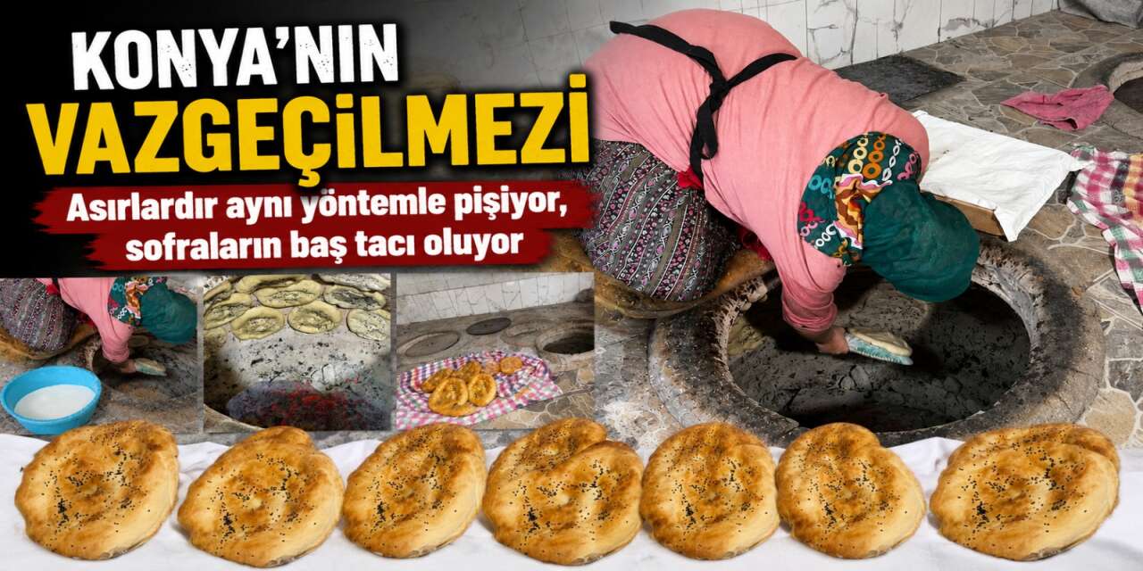 Konya’da ateşin sofraya bıraktığı miras! Tandır ekmeği