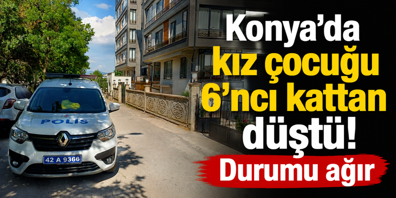 Konya’da 11 yaşındaki Elif Zümra, pencereden düştü