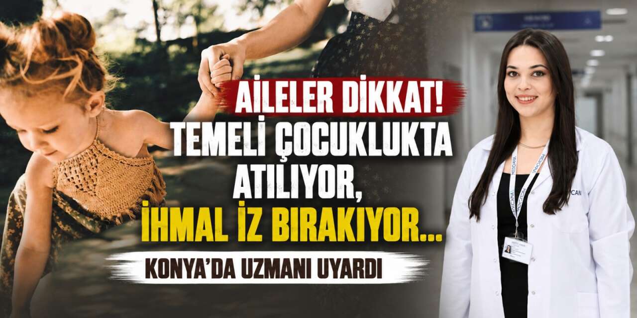 Konya’da uzmanı uyardı! İhmal edilen çocukların geleceği riskte