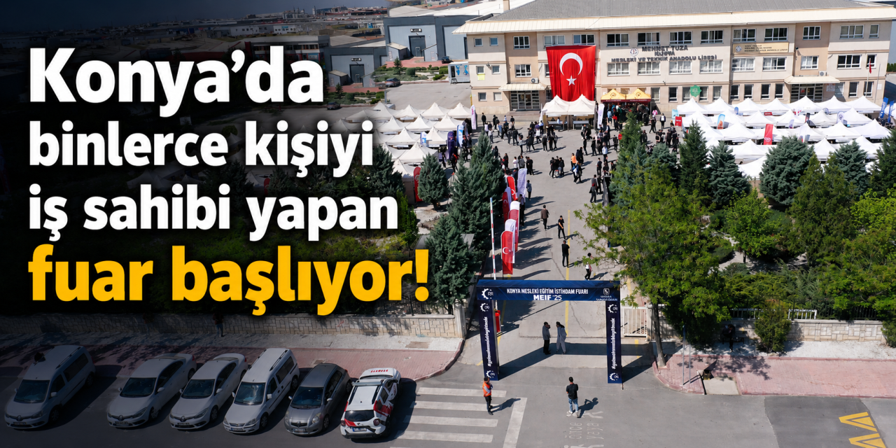 Konya’da iş arayanlara büyük fırsat! MEİF’26 başlıyor