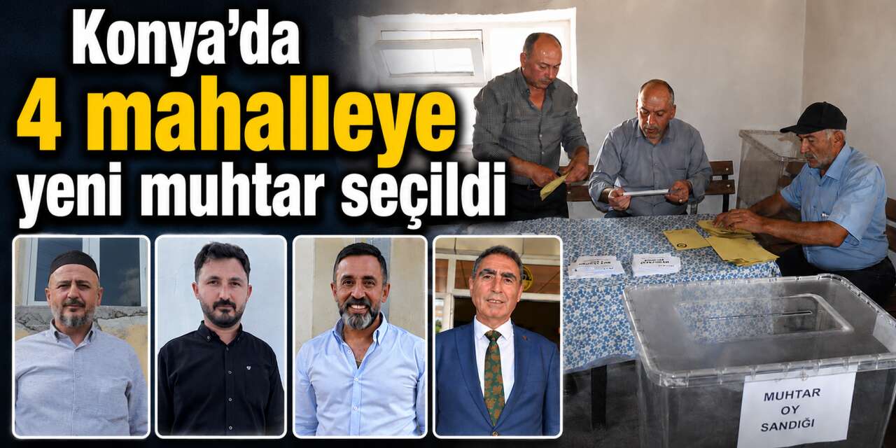 İşte Konya’nın yeni muhtarlarının listesi