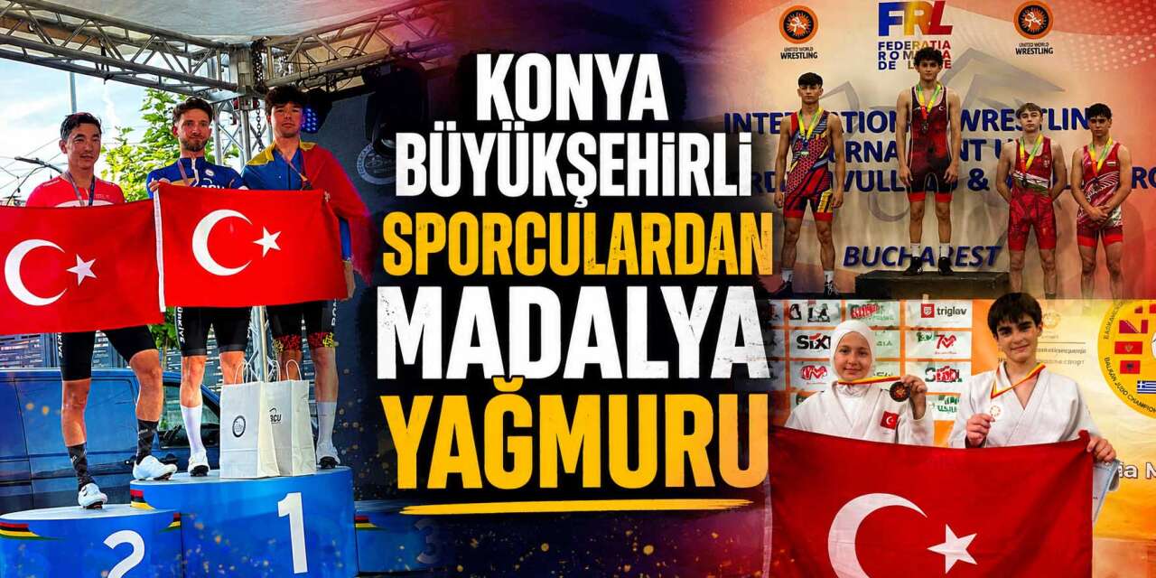 Konya Büyükşehirli sporculardan uluslararası arenada madalya yağmuru