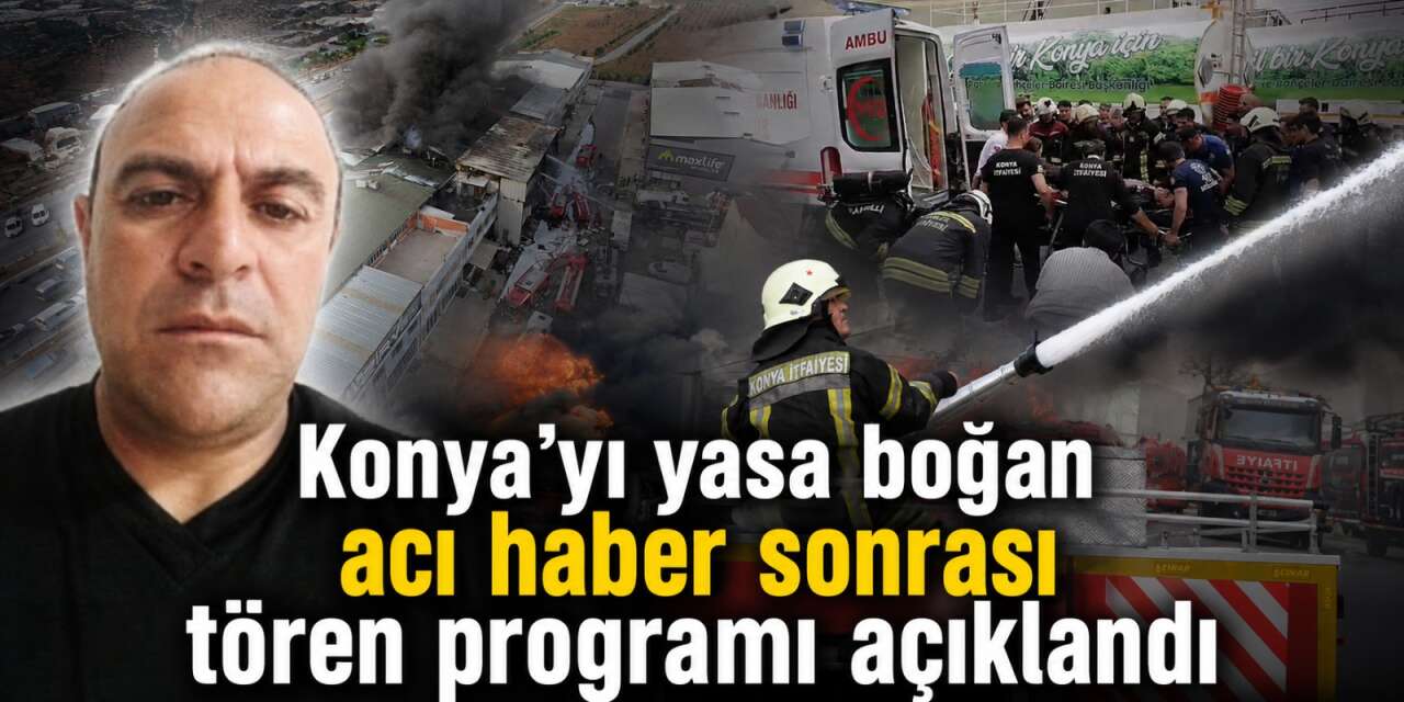 Şehit itfaiyeci Mehmet Tekeli Konya’da son yolculuğa uğurlanacak