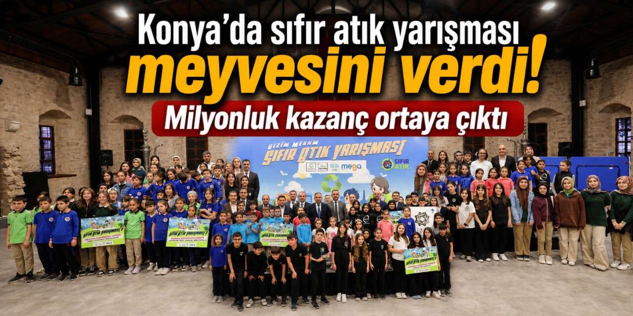 Sıfır atık yarışması Konya’ya 10 milyon 281 bin TL kazandırdı
