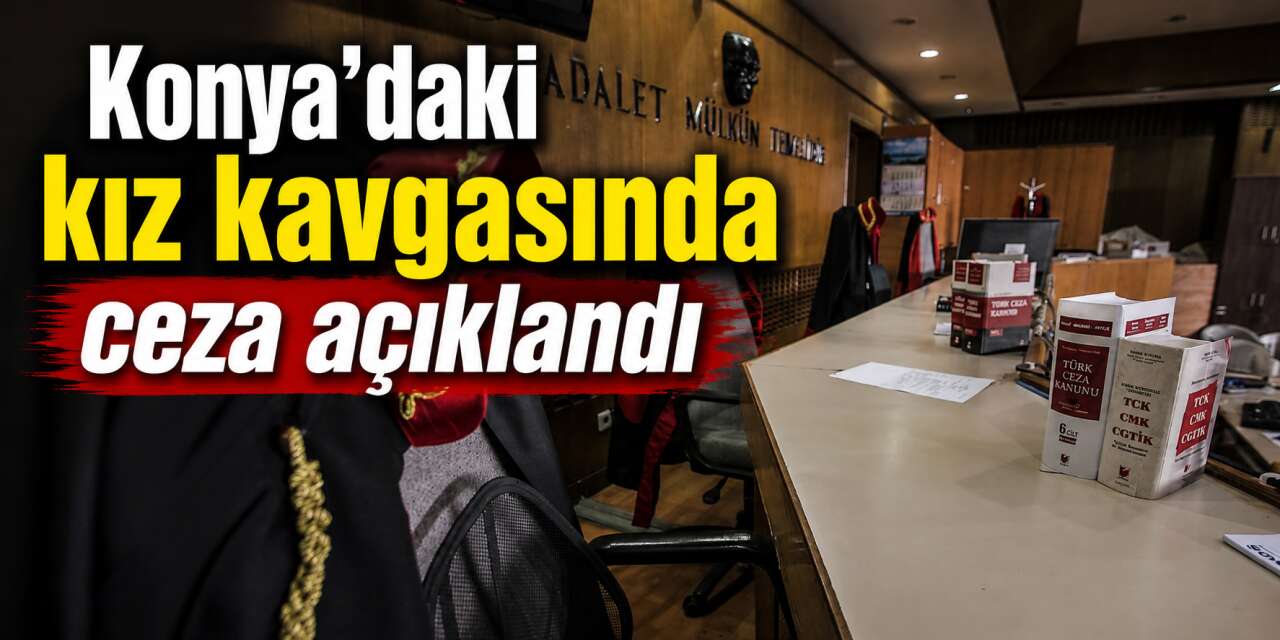 Konya’da parktaki kız kavgasında 15 yıl ceza isteniyordu, karar çıktı