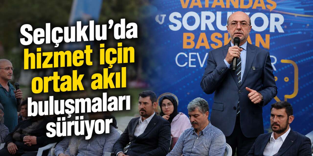 Başkan Pekyatırmacı mahalle mahalle Selçuklu’yu dinliyor