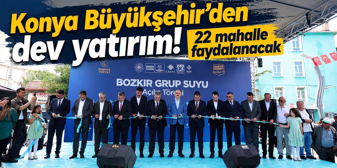 Konya’da 425 Milyon TL’lik dev yatırım açıldı