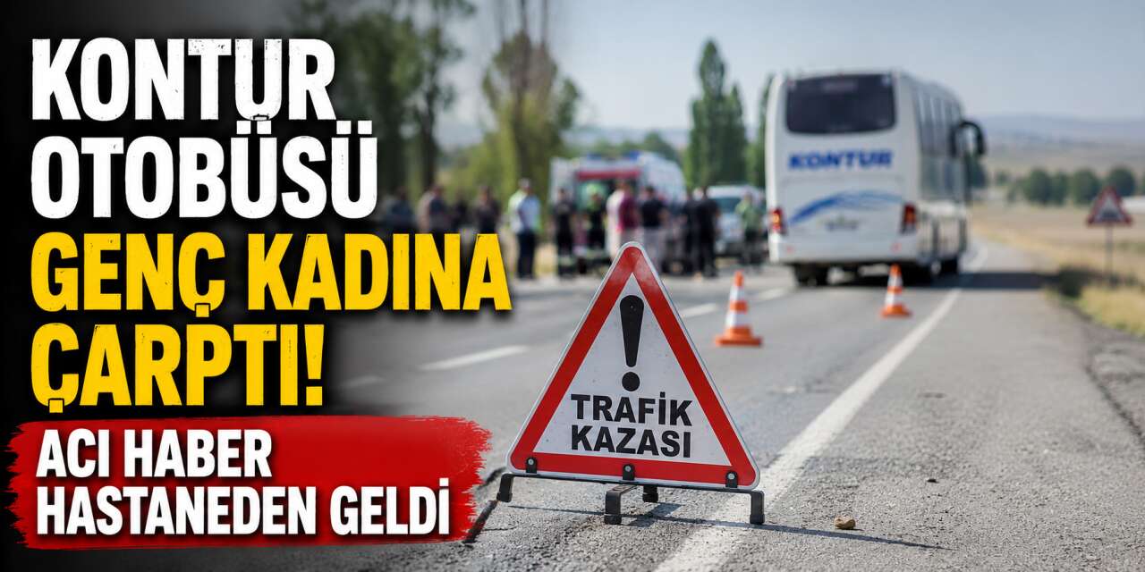 Konya yolunda yolcu otobüsü kazası! Genç kadın hayatını kaybetti