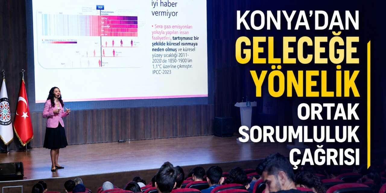 Geleceğin sesi Konya’dan yükseldi! İklim Bildirgesi yayınlandı