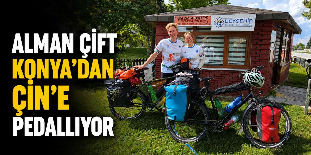 Çin’e pedallayan Alman bisikletçilerin aklı Konya’da kaldı