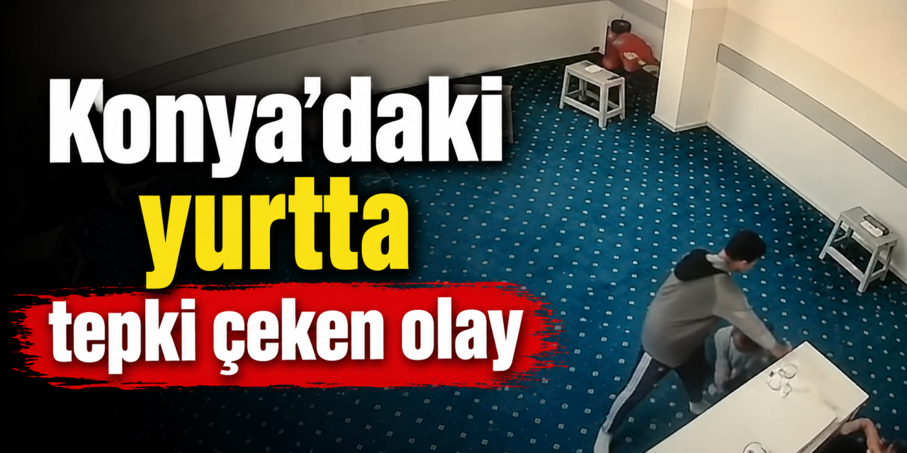 Konya’daki öğrenci yurdunda skandal görüntü
