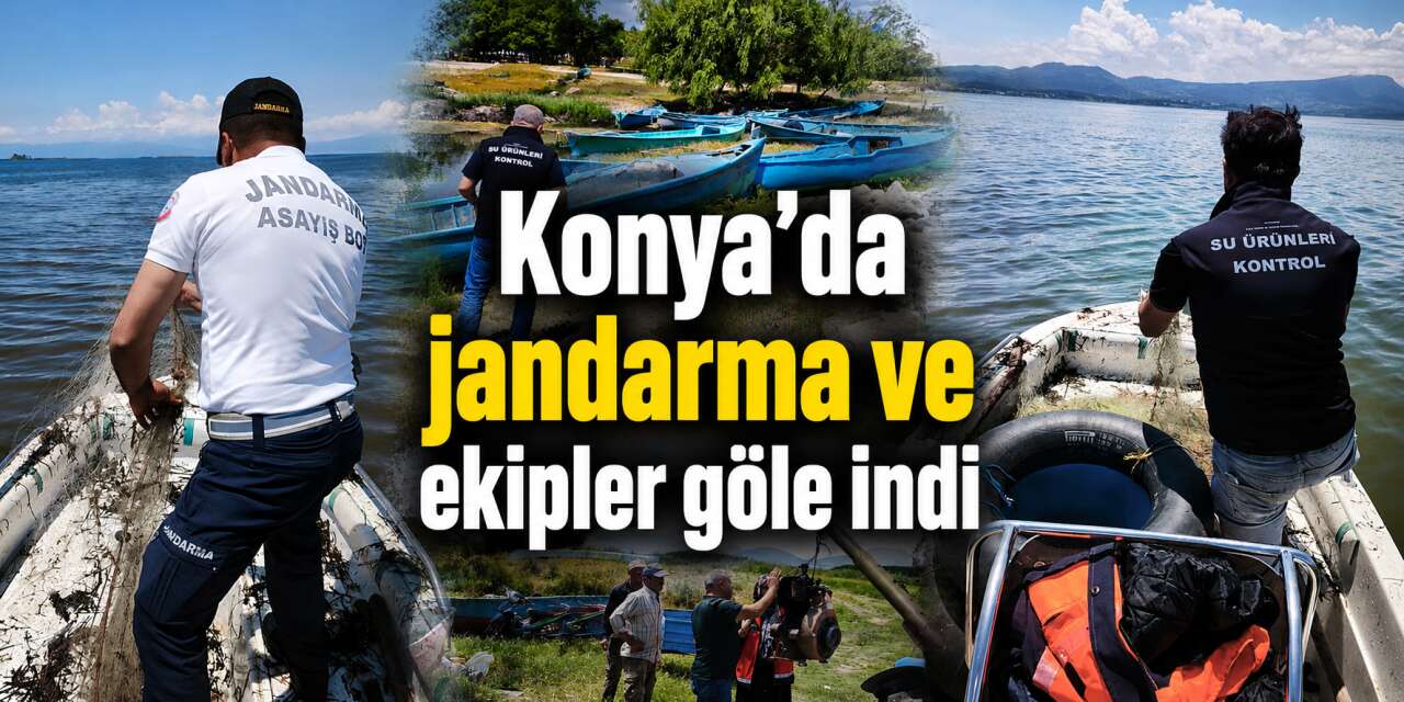 Konya’nın denizinde kaçak avcılara nefes aldırılmıyor! Filika ve ağlara el konuldu