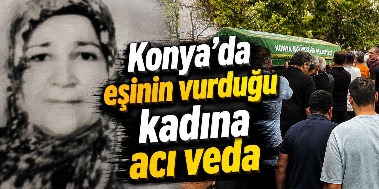 Konya’da bir ailenin yok olduğu olay! 3 çocuk annesi kadın toprağa verildi