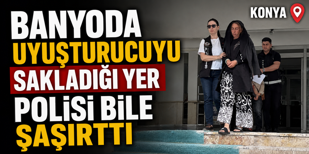 Konya’da narkotik operasyonu! Uyuşturucuyu banyodaki güğüme saklamış