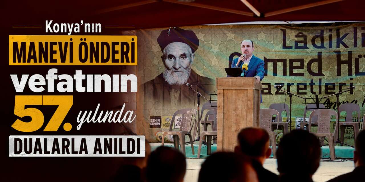 57 yıl sonra aynı vefa! Konya'da Ladikli Hacı Ahmet Hüdai anıldı
