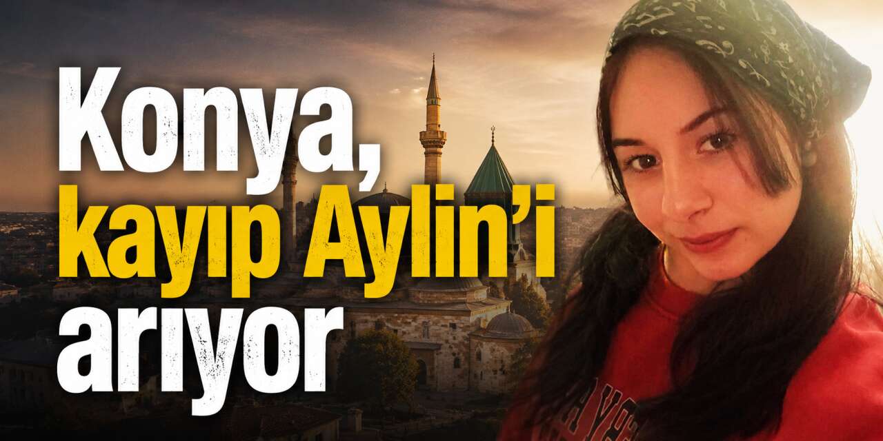 Konya’da kayıp Aylin Karaca aranıyor! Ailesi endişeli yardım istiyor