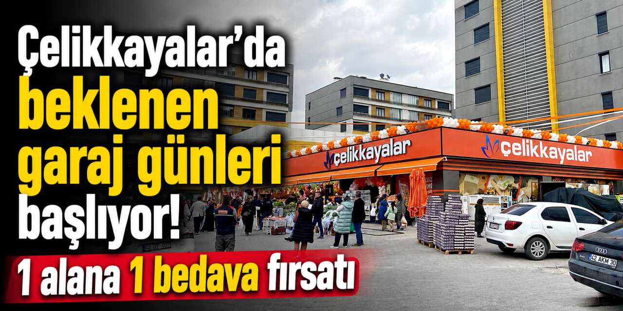 Çelikkayalar’da garaj günleri başlıyor! Elektronikten gıdaya büyük indirim