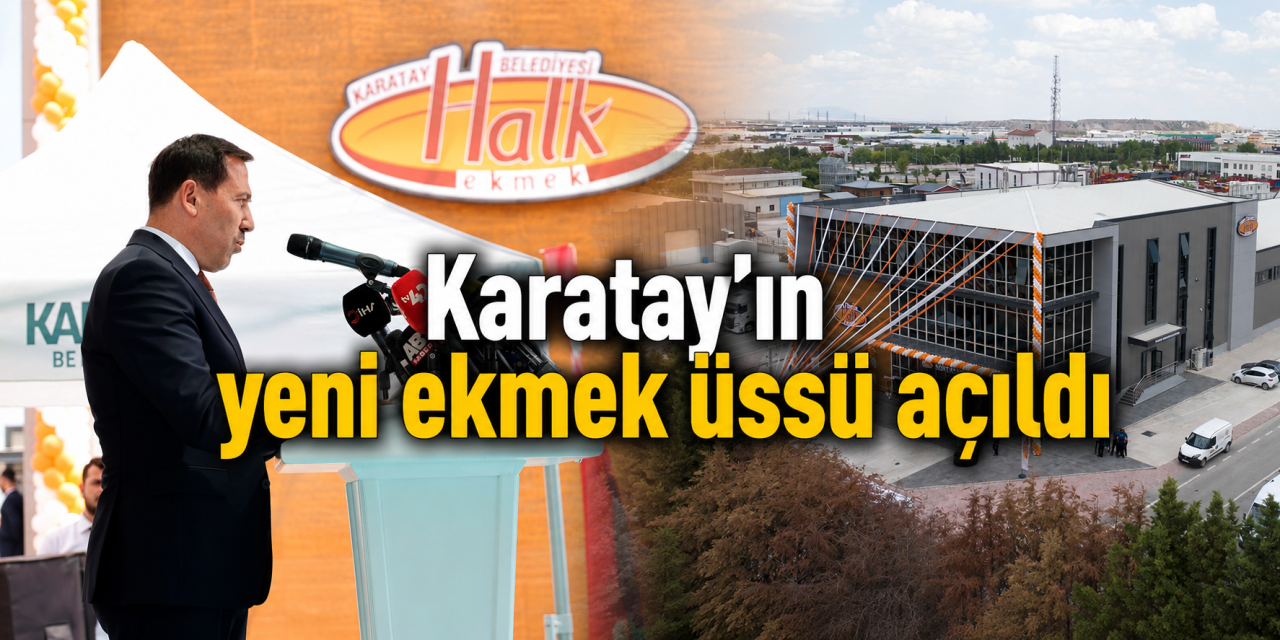 Konya’ya yeni halk ekmek fabrikası! 250 milyonluk dev yatırım hizmete girdi