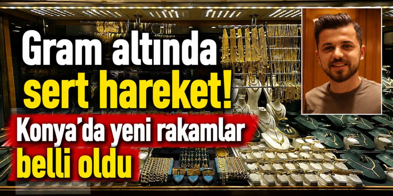 Altında yön tam anlamıyla değişti! Konya’da piyasalar çok hareketli
