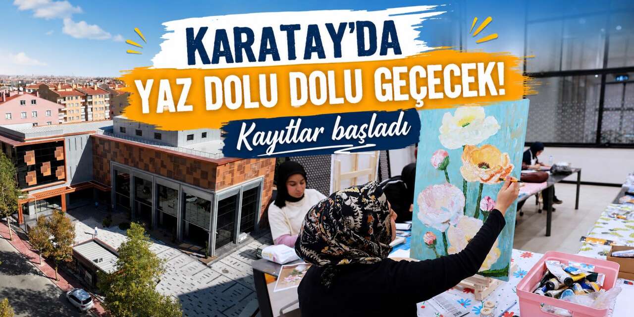 Karatay Belediyesi’nin yaz okullarında 2026 kayıtları başladı