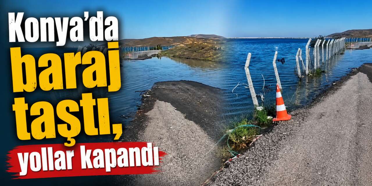 Konya’da geçen yıl kuruyan baraj gölü bu yıl taştı