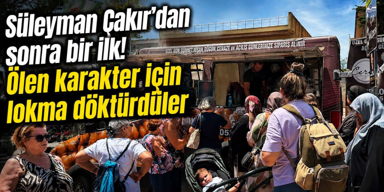 Türkiye’nin konuştuğu dizinin başrolü öldü, hayranları lokma dağıttı