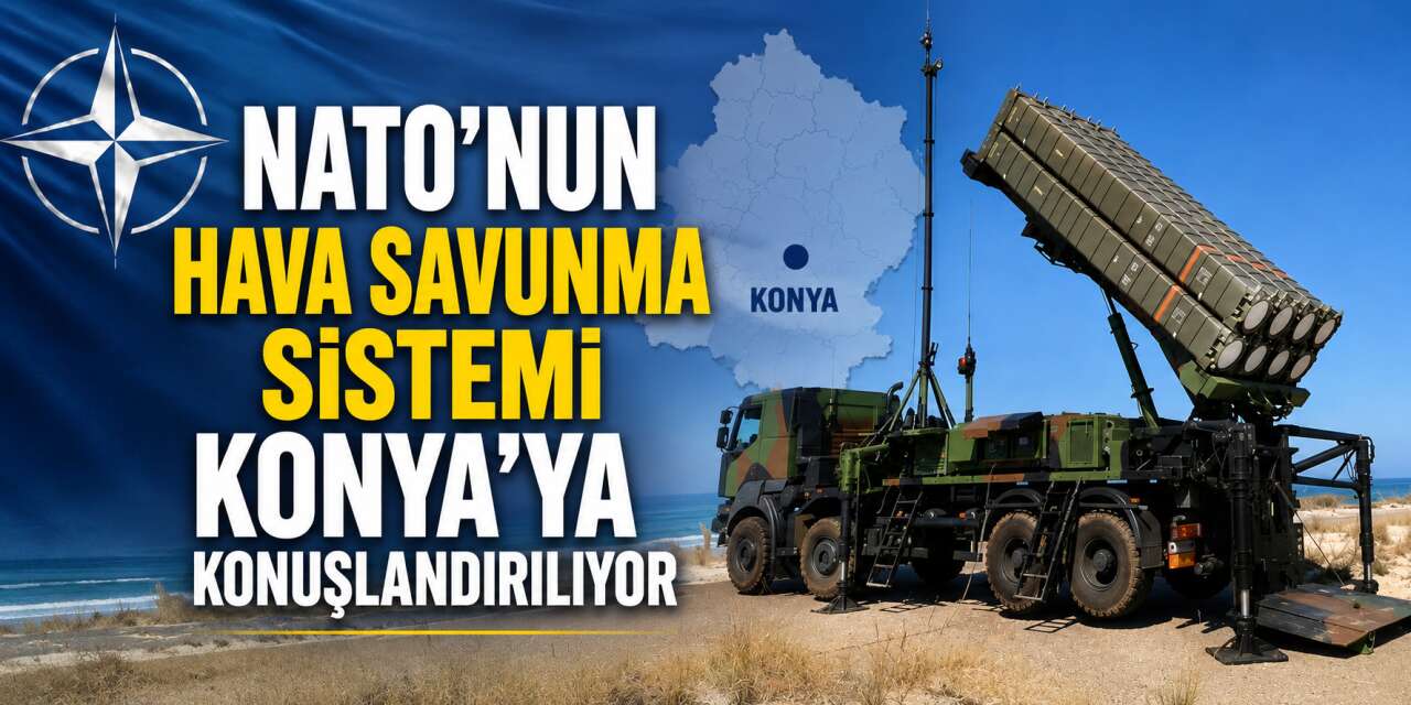 Konya’daki kritik üsse NATO hamlesi! İtalya’dan SAMP-T geliyor