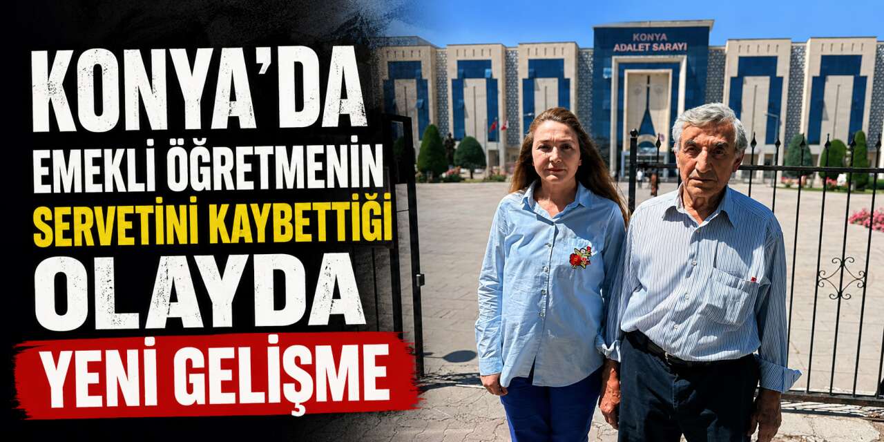 Konya’da emekli öğretmenin 100 milyonluk hukuk savaşı! 8 yıl sonra yeni karar çıktı