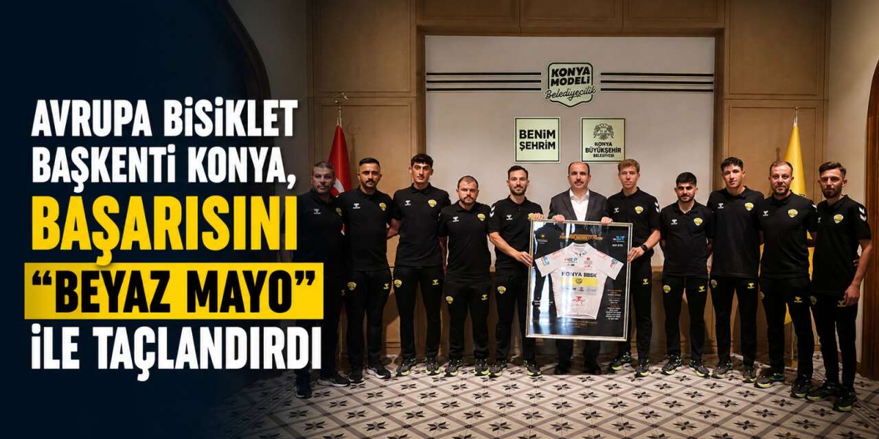 Konya’nın pedallarından gurur ziyareti! Beyaz Mayo Başkan Altay’a sunuldu