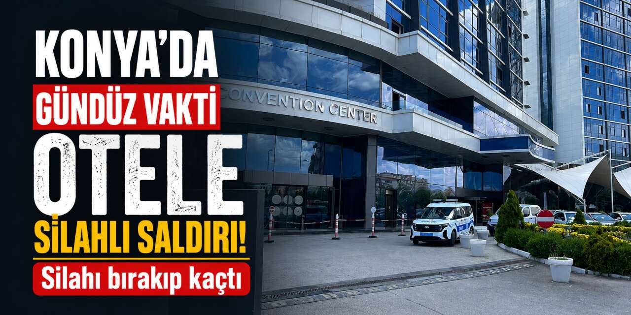 Konya'da otele silahlı saldırı