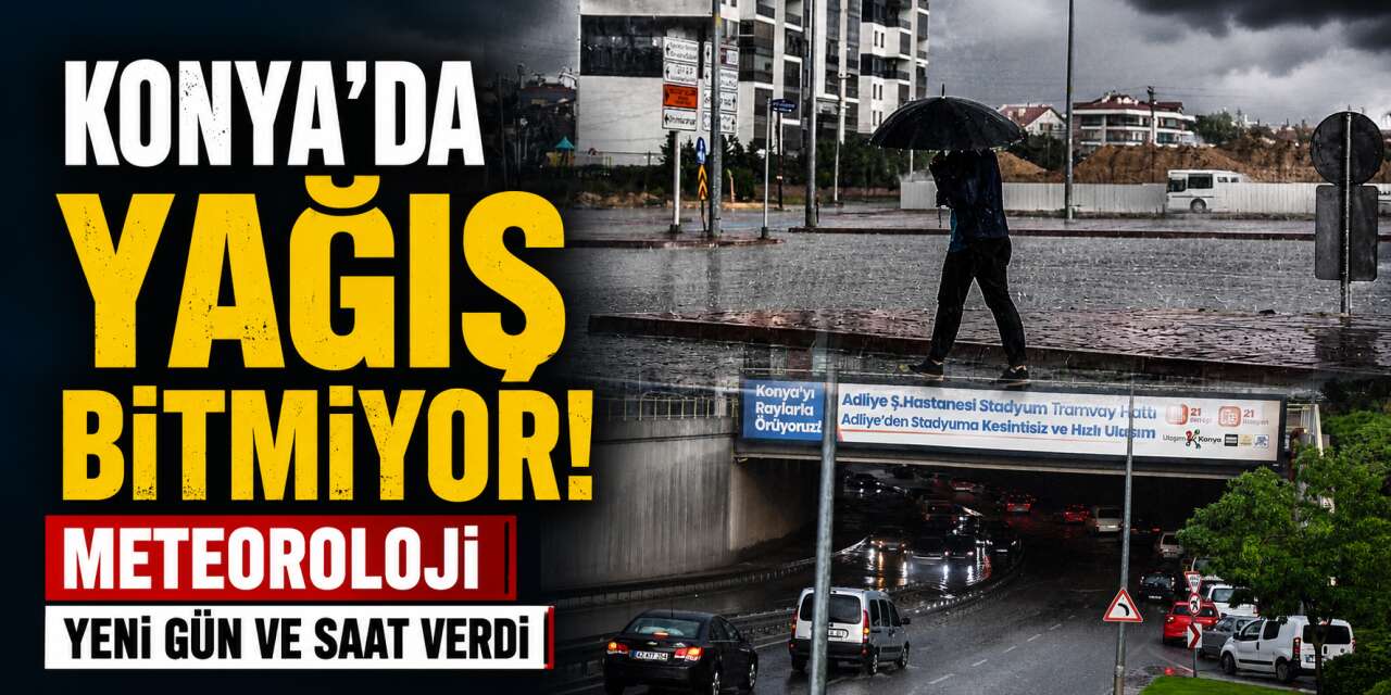 Konya’da yeni kuvvetli yağış alarmı! Cuma günü de sürecek