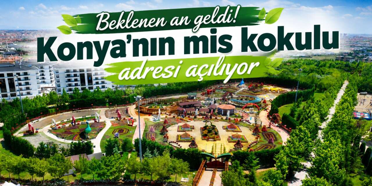 Konya’da renk ve koku şöleni başlıyor! Selçuklu Çiçek Bahçesi açılıyor