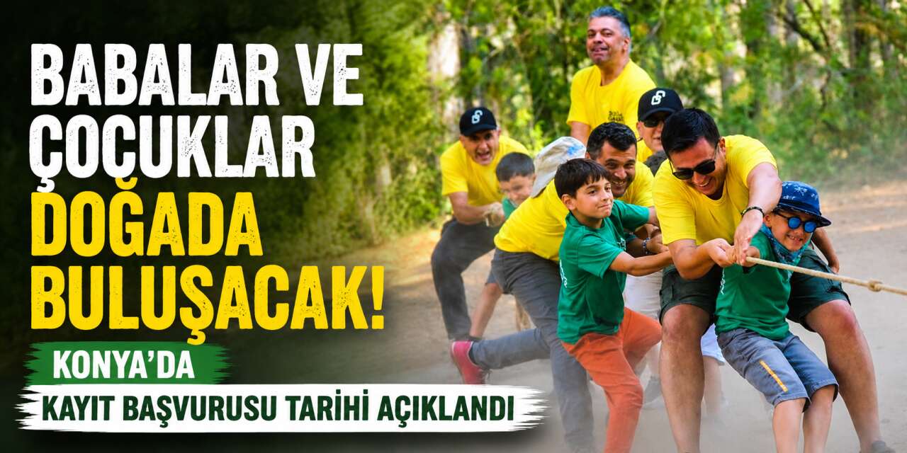 Konya baba-oğul kampında 2026 kayıt başvurusu heyecanı