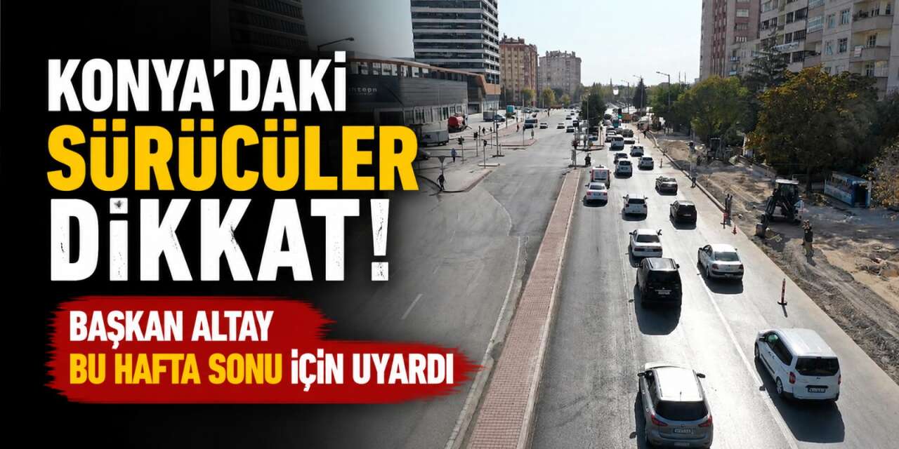 Başkan Altay’dan Konya’daki sürücülere kritik çağrı