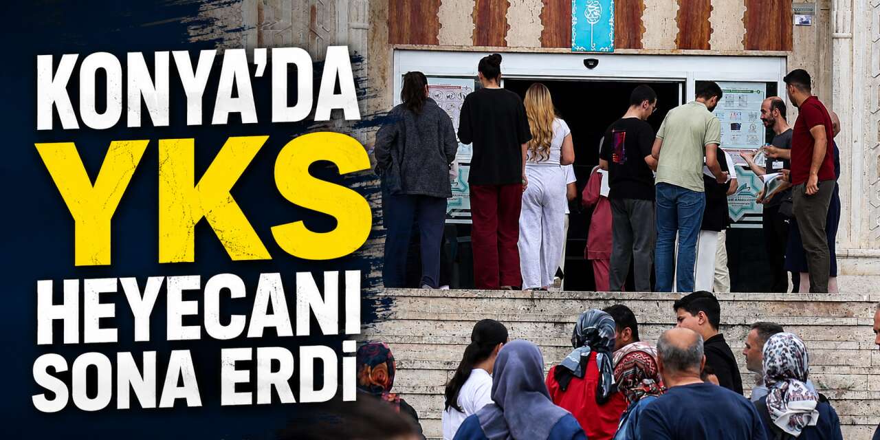 Konya’da binlerce öğrenci ter döktü, aileler dışarıda dua etti