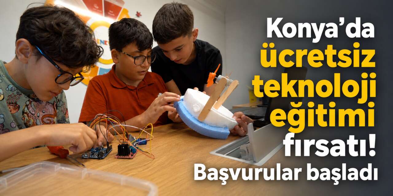 Bilim Konya’da yaz okulu heyecanı! Geleceğin bilim yıldızları aranıyor