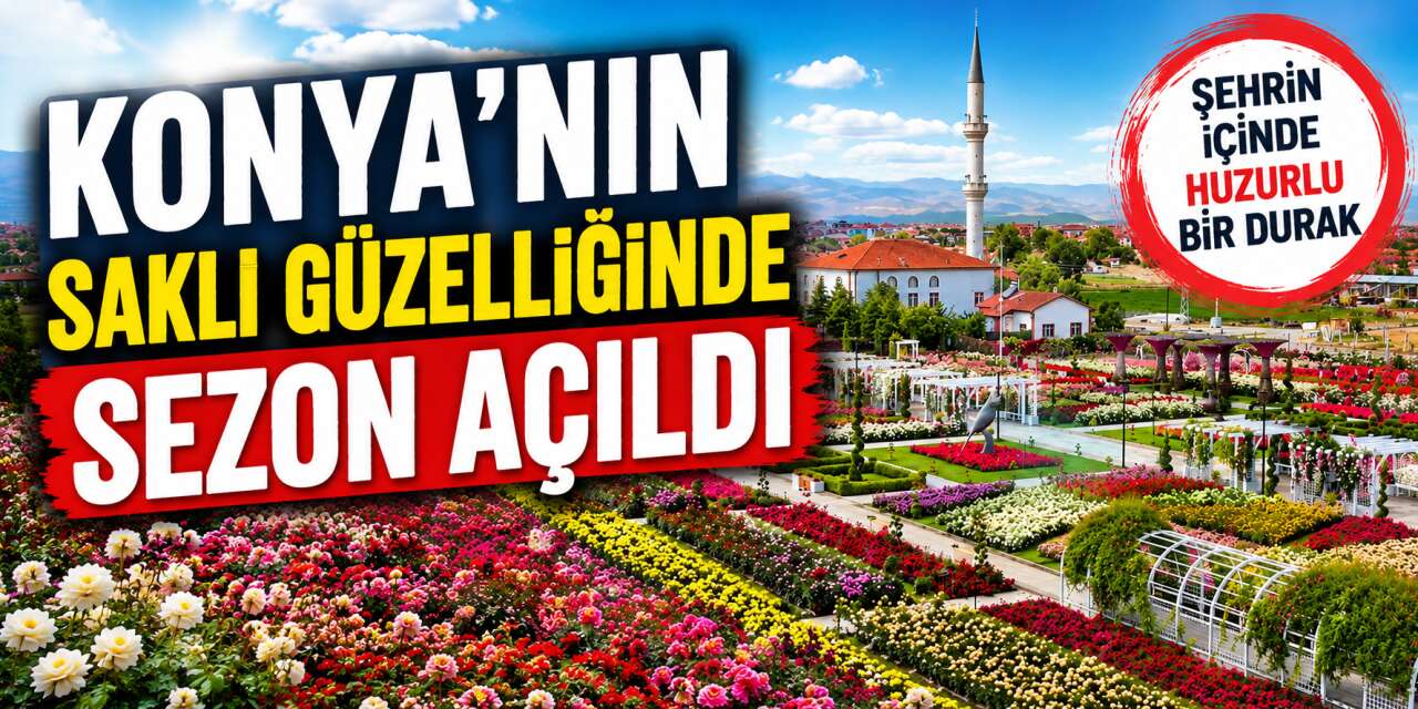 Konya Karatay Gül Parkı Bahçesinde huzur vakti başladı